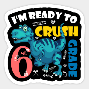 I'm Ready To Crush 6th Grade Dinosaur Back To School Sticker